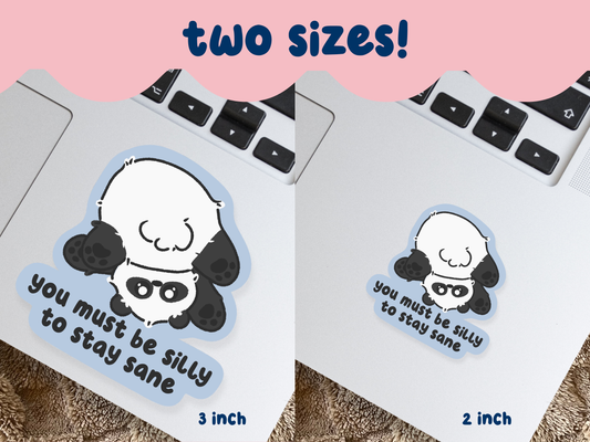 You Must be Silly To Stay Sane Sticker