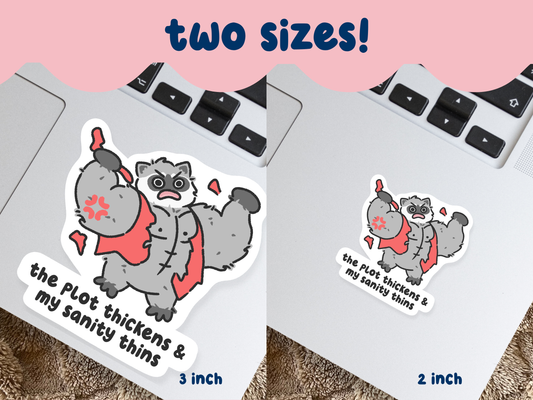 The Plot Thickens & My Sanity Thins Sticker