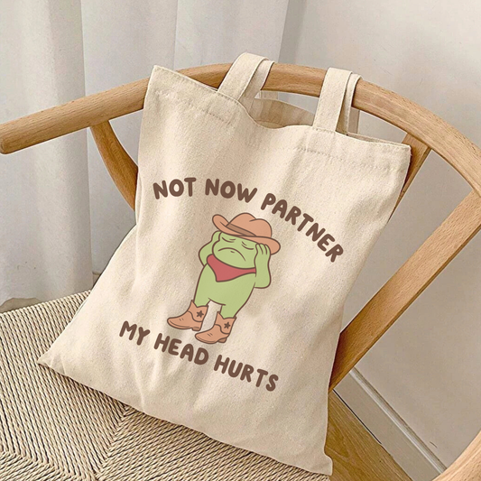 Not Now Partner Head Hurts Tote Bag