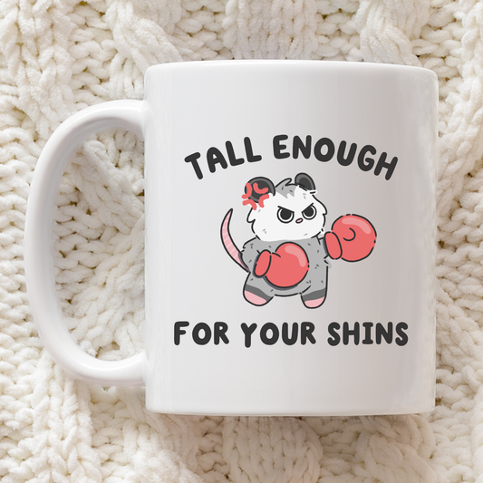 Tall Enough For Your Shins Mug