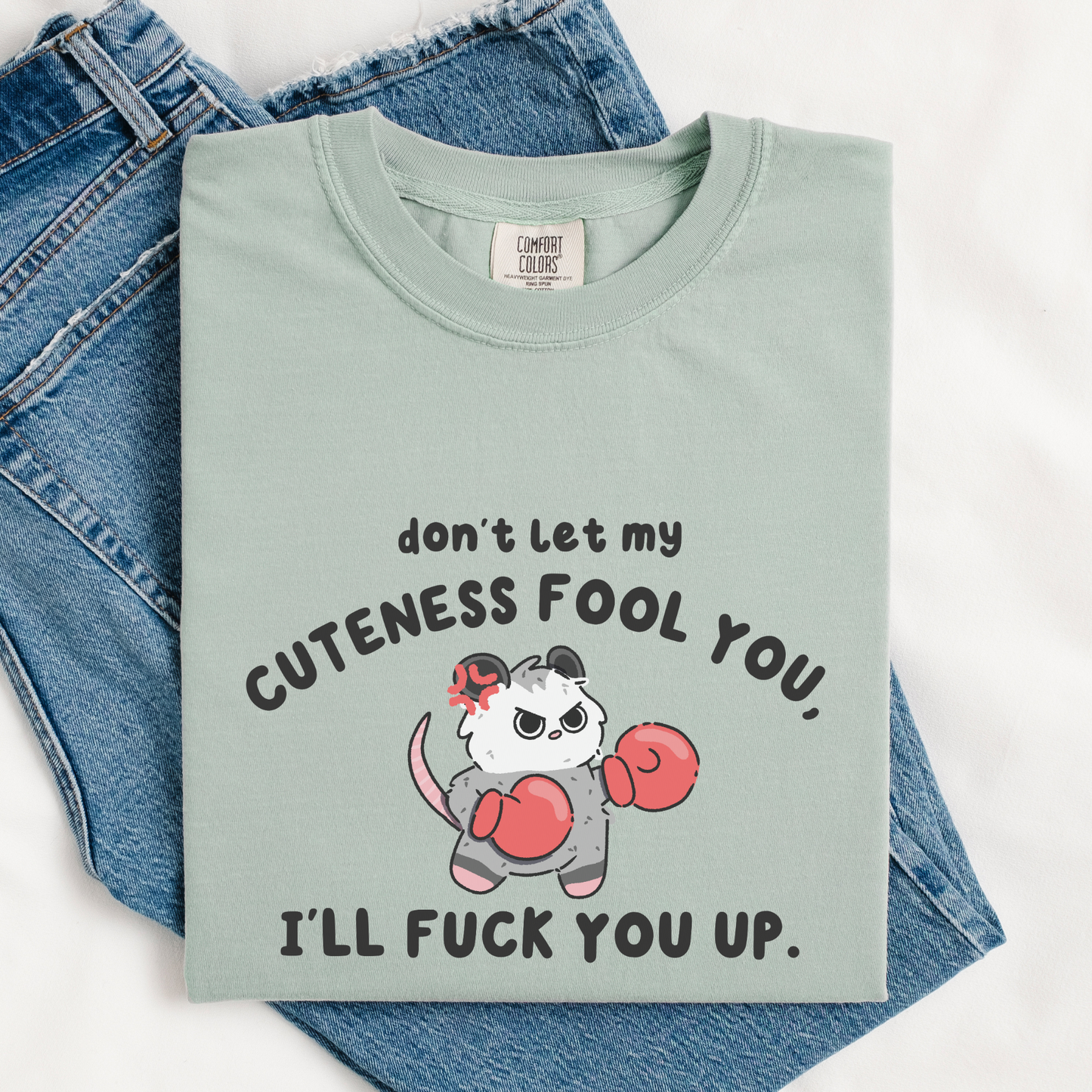 Don't Let My Cuteness Fool You I'll Fuck You Up Comfort Colors Shirt