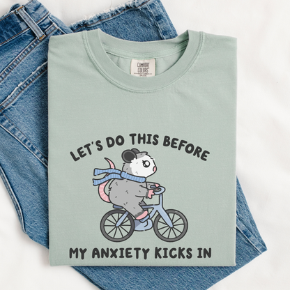 Lets Do This Before My Anxiety Kicks In Comfort Colors Shirt