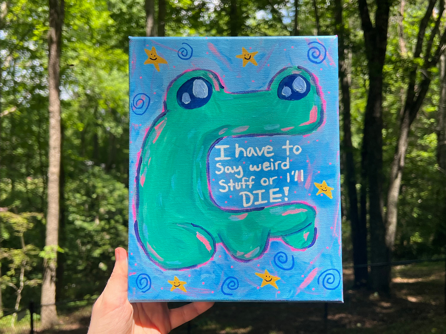 ORIGINAL I Have To Say Weird Stuff Or I'll Die Acrylic Painting