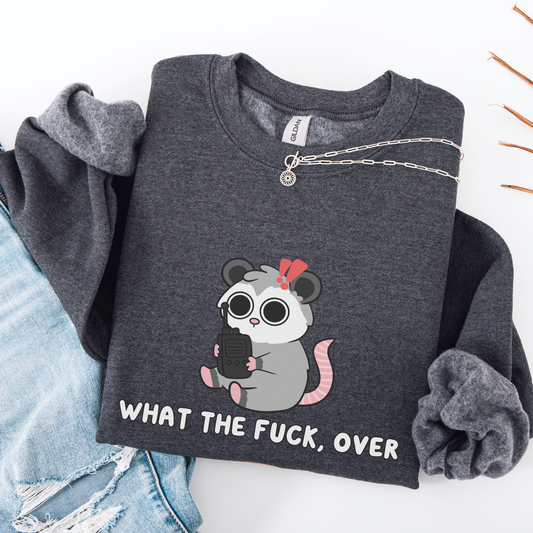 What The Fuck, Over Sweatshirt