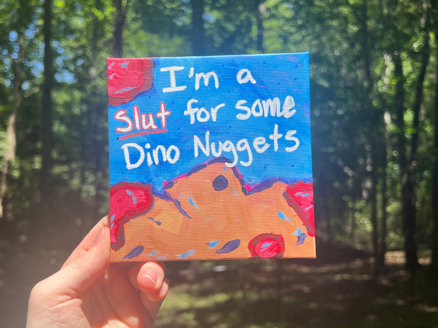 ORIGINAL Slut For Dino Nuggets Acrylic Painting