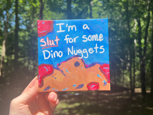 ORIGINAL Slut For Dino Nuggets Acrylic Painting