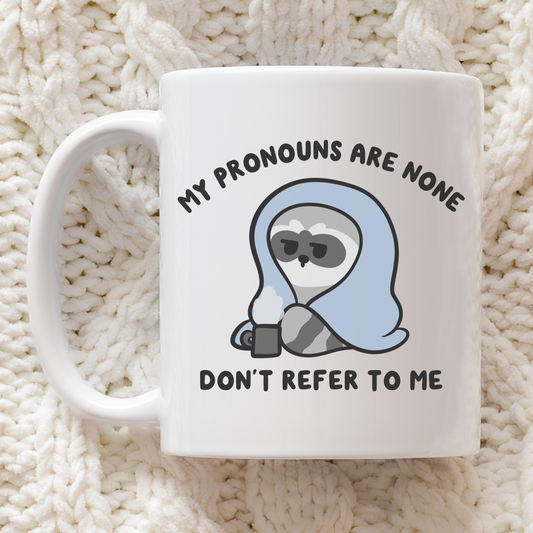 Pronouns Are None Don't Refer To Me Mug