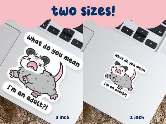 What Do You Mean I'm An Adult Sticker
