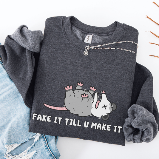 Fake It Till You Make It Sweatshirt