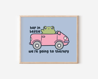 Hop In Bestie We're Going To Therapy Art Print