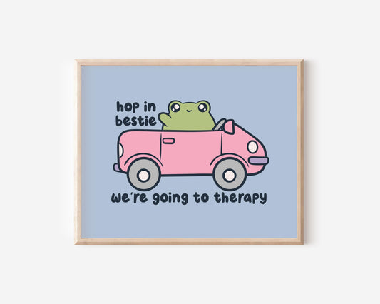 Hop In Bestie We're Going To Therapy Art Print