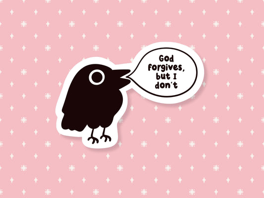 God Forgives But I Don't Crow Sticker