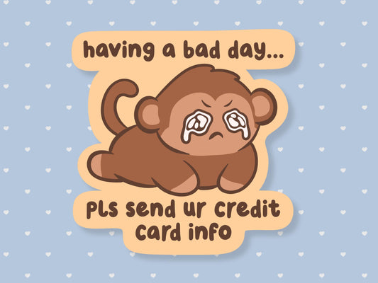 Having A Bad Day, Send Your Credit Card Info Sticker
