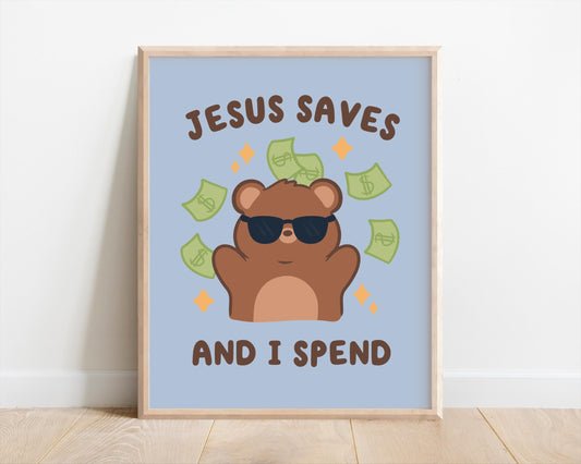 Jesus Saves I Spend Art Print