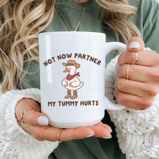 Not Now Partner My Tummy Hurts Mug
