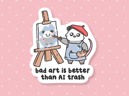 Bad Art Is Better Than AI Trash Sticker