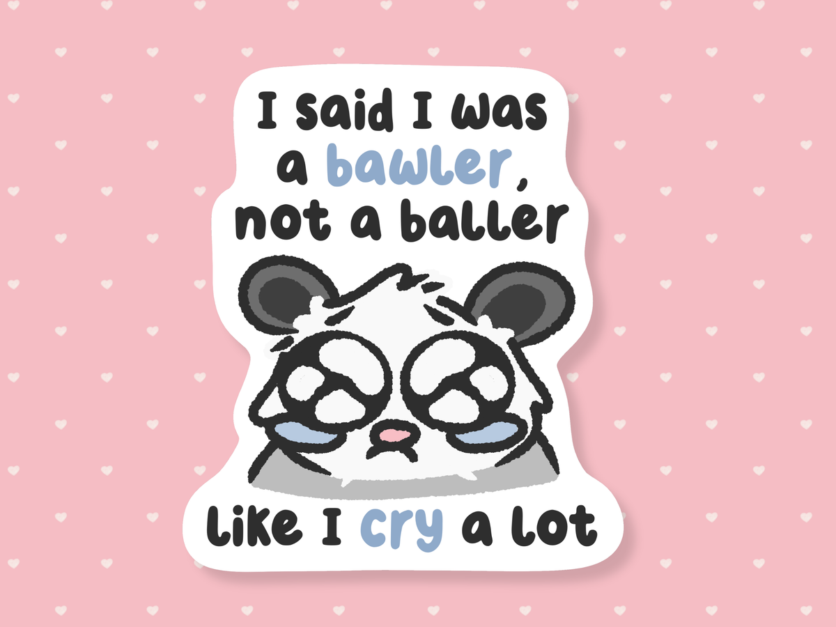I'm A Bawler Sticker
