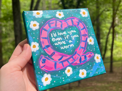 ORIGINAL I'd Love You Even If You Were A Worm Acrylic Painting A