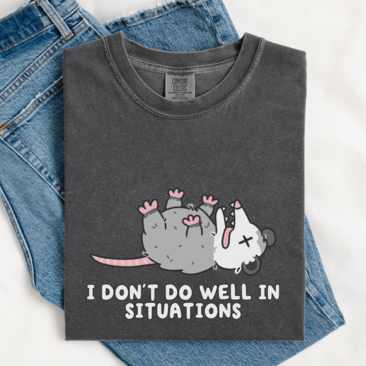 Don't Do Well In Situations Comfort Colors Shirt