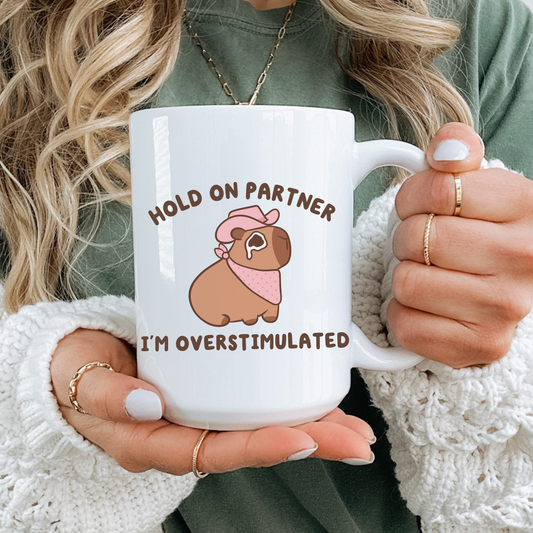 Hold On Partner I'm Overstimulated Mug