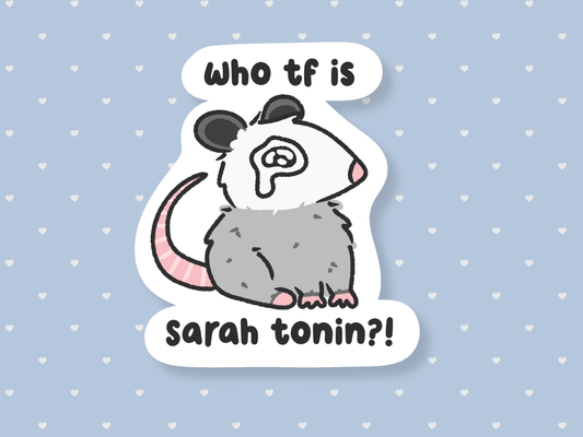 Who Tf Is Sarah Tonin?! Sticker