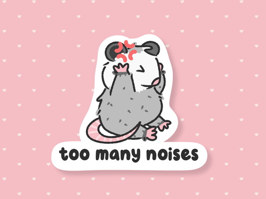 Too Many Noises Sticker