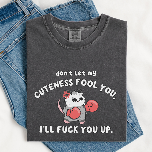Don't Let My Cuteness Fool You I'll Fuck You Up Comfort Colors Shirt