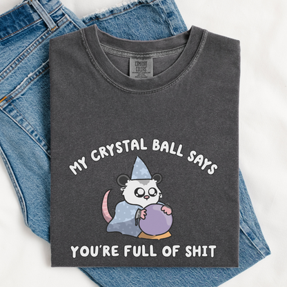 You're Full Of Shit Crystal Ball Comfort Color Shirt