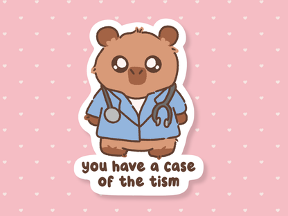 You Have A Case Of The Tism Sticker
