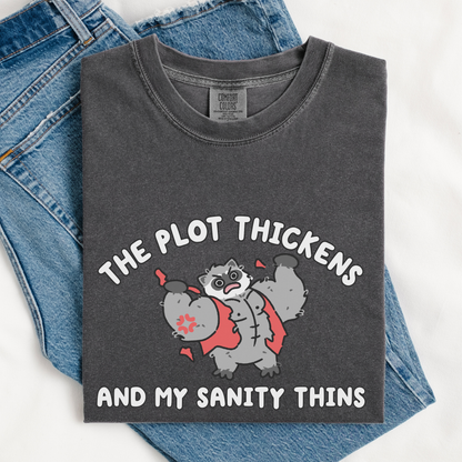 The Plot Thickens & My Sanity Thins Comfort Colors Shirt