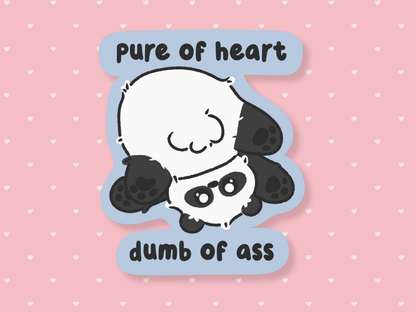 Pure Of Heart Dumb Of Ass Sticker