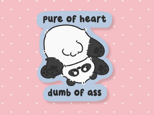 Pure Of Heart Dumb Of Ass Sticker