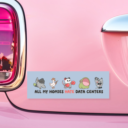 All My Homies Hate Data Centers Car Magnet