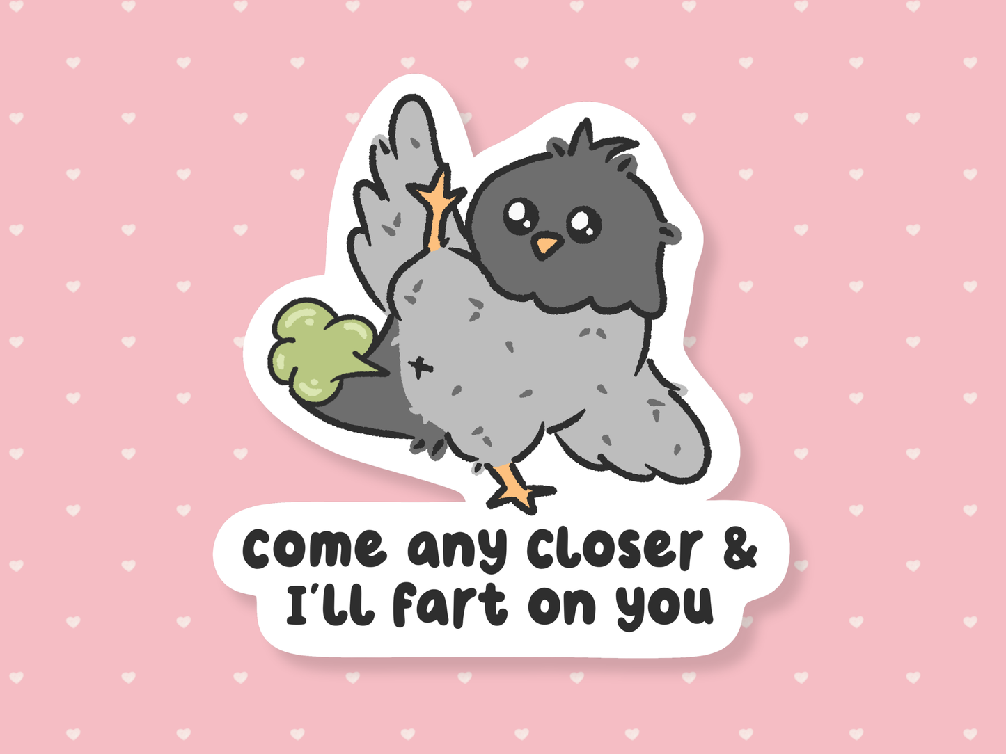 Come Any Closer & I'll Fart On You Sticker