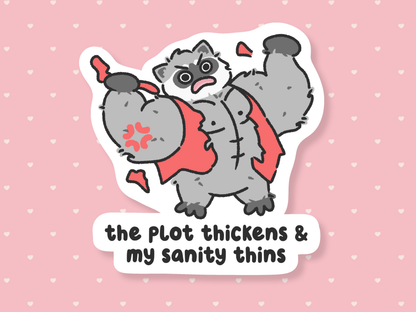 The Plot Thickens & My Sanity Thins Sticker