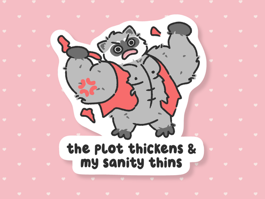The Plot Thickens & My Sanity Thins Sticker