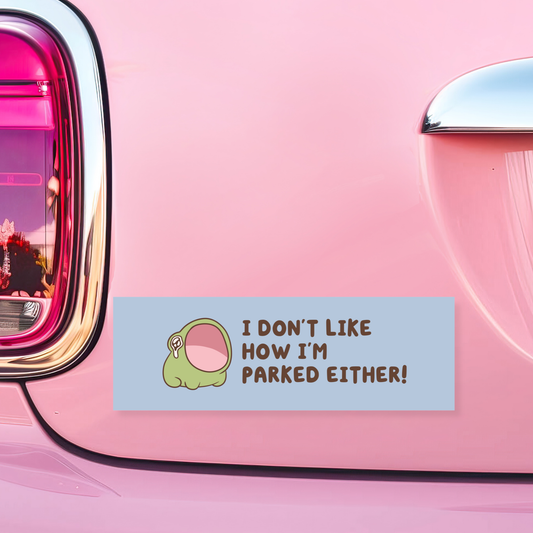 I Don't Like How I'm Parked Either Car Magnet