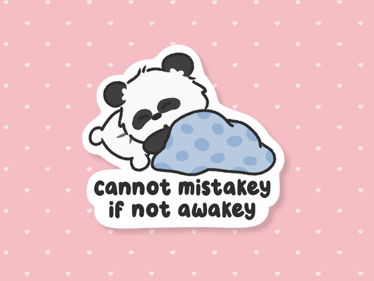Cannot Mistakey If Not Awakey Sticker