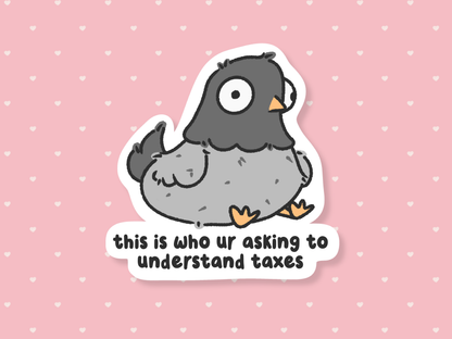 This Is Who You're Asking To Understand Taxes Sticker