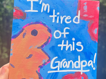 ORIGINAL I'm Tired Of This Grandpa Acrylic Painting