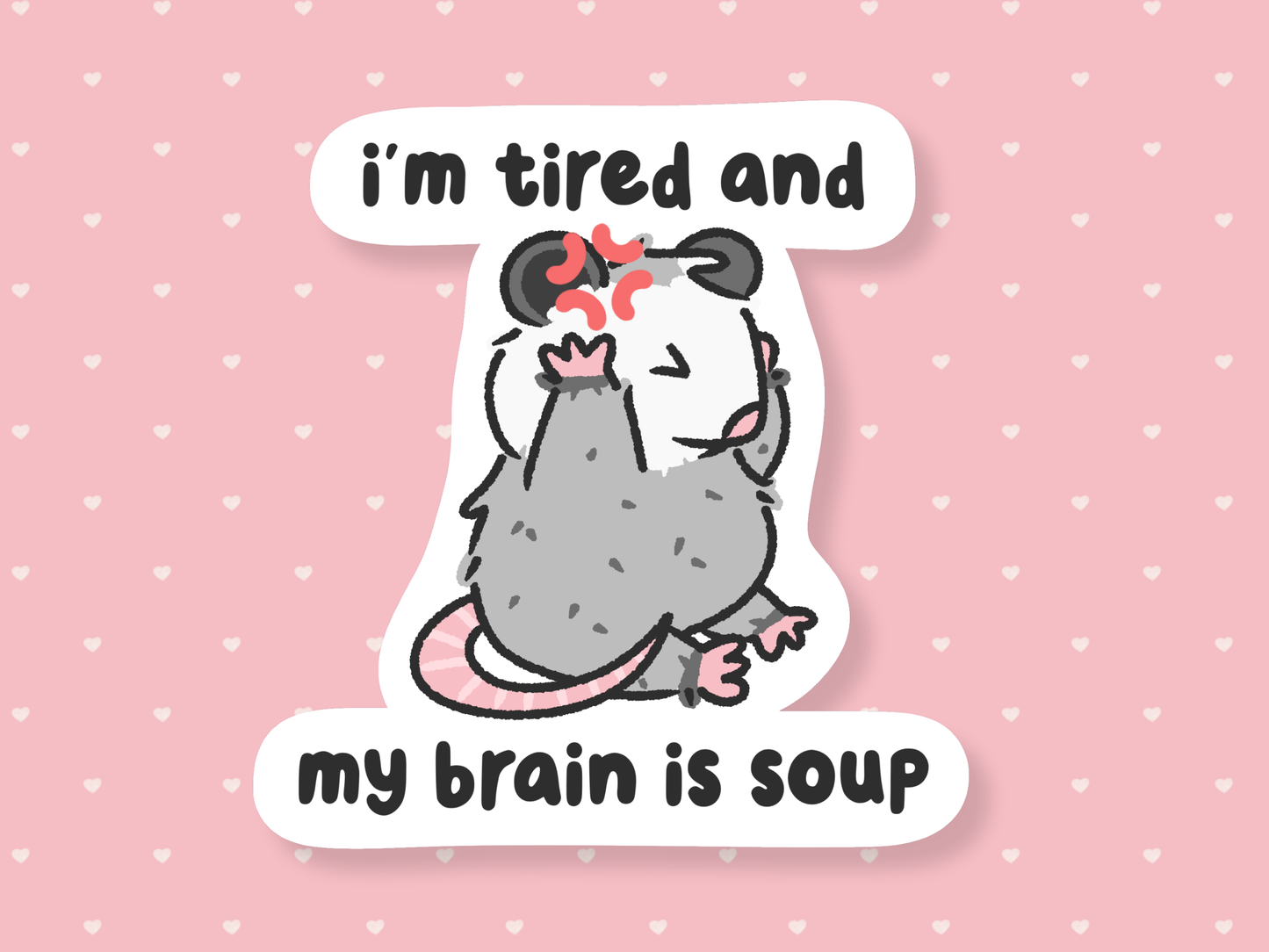 I'm Tired & My Brain Is Soup Sticker