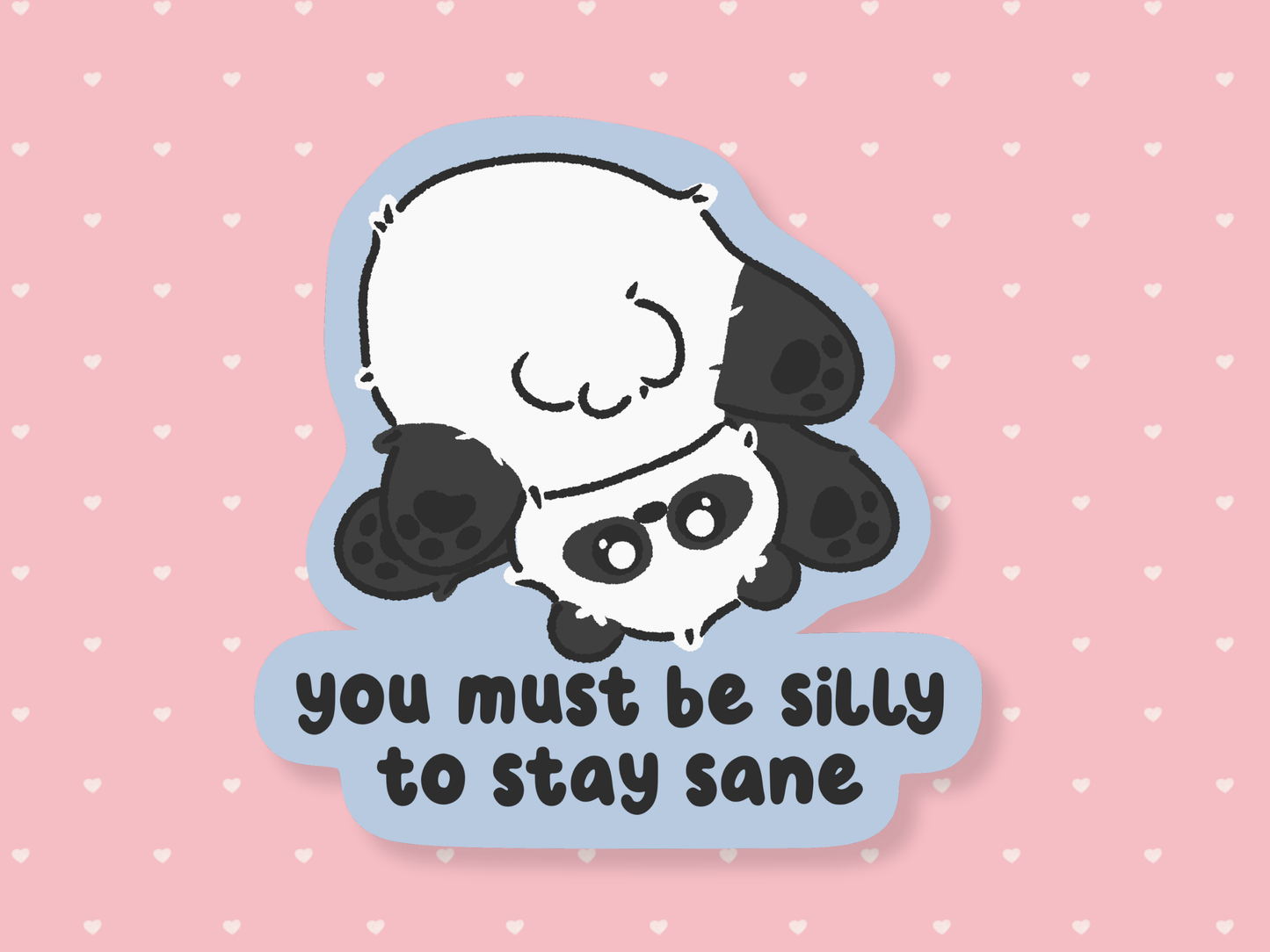 You Must be Silly To Stay Sane Sticker