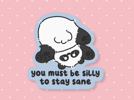 You Must be Silly To Stay Sane Sticker