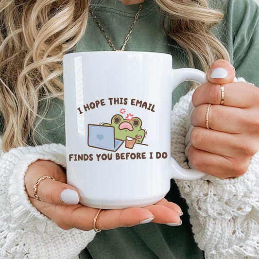 I Hope This Email Finds You Before I Do Angry Frog Mug