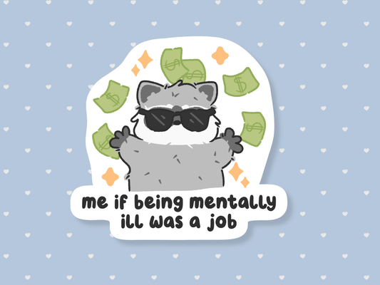 Me If Being Mentally Ill Was A Job Sticker