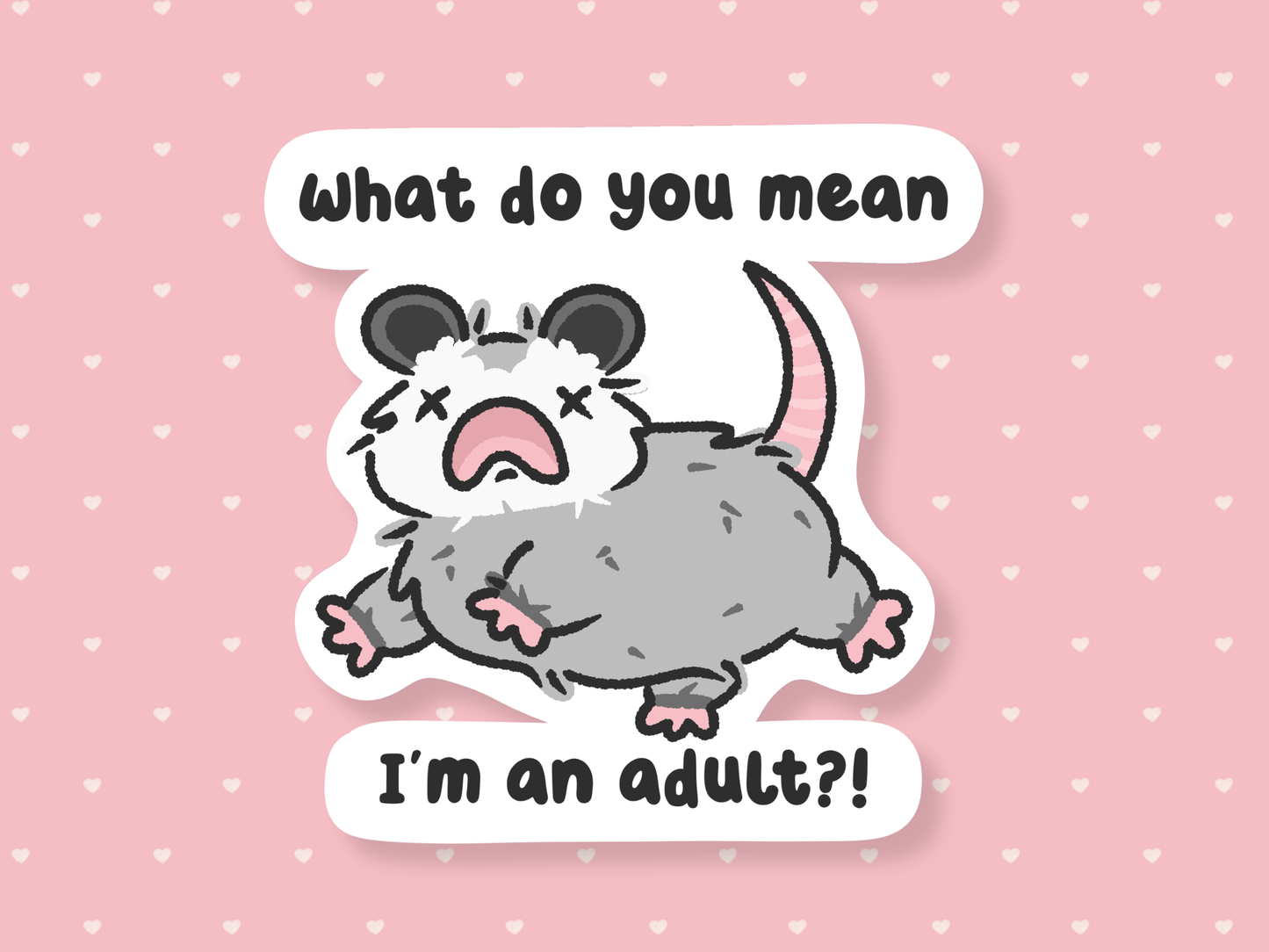 What Do You Mean I'm An Adult Sticker