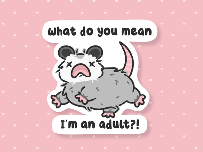 What Do You Mean I'm An Adult Sticker