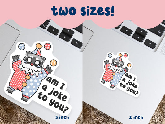 Am I A Joke To You Clown Raccoon Sticker