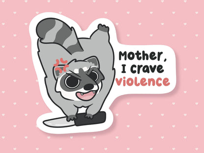 Mother I Crave Violence Raccoon Sticker