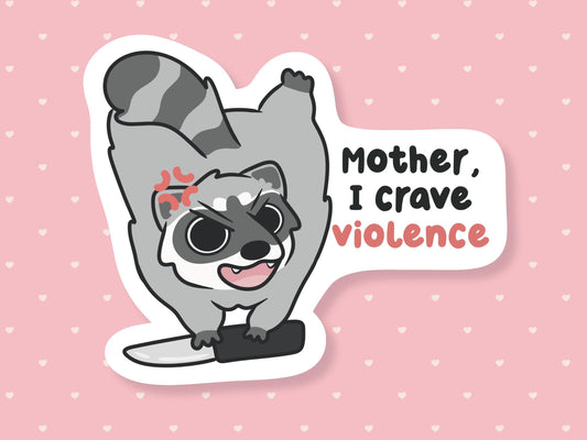 Mother I Crave Violence Raccoon Sticker